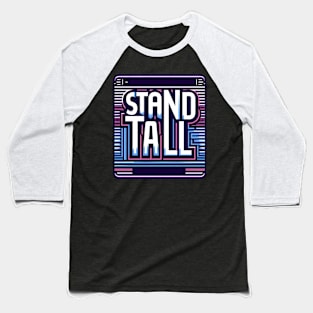 STAND TALL - TYPOGRAPHY INSPIRATIONAL QUOTES Baseball T-Shirt